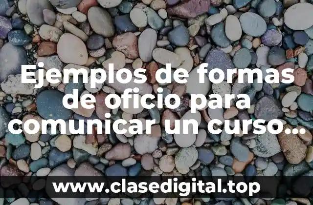 Ejemplos de formas de oficio para comunicar un curso y Significado
