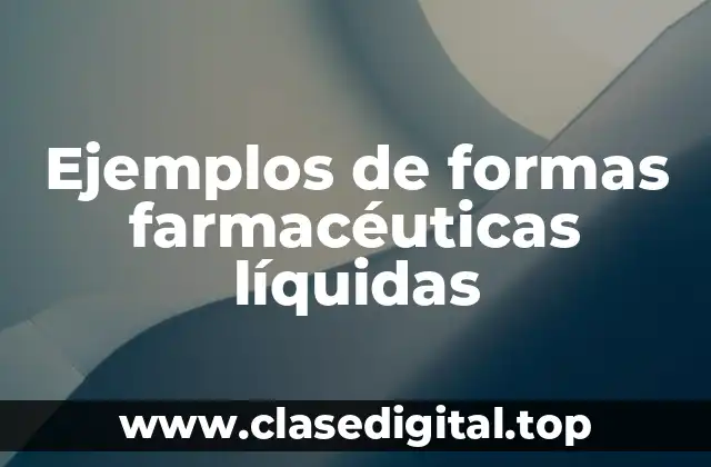 Ejemplos de formas farmacéuticas líquidas