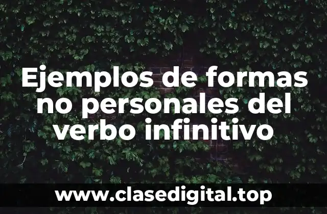 Ejemplos de formas no personales del verbo infinitivo