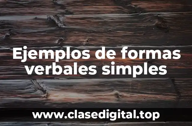 Ejemplos de formas verbales simples