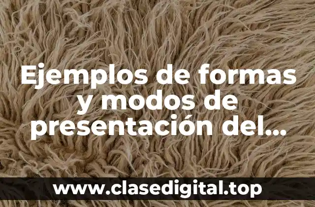 Ejemplos de formas y modos de presentación del discurso