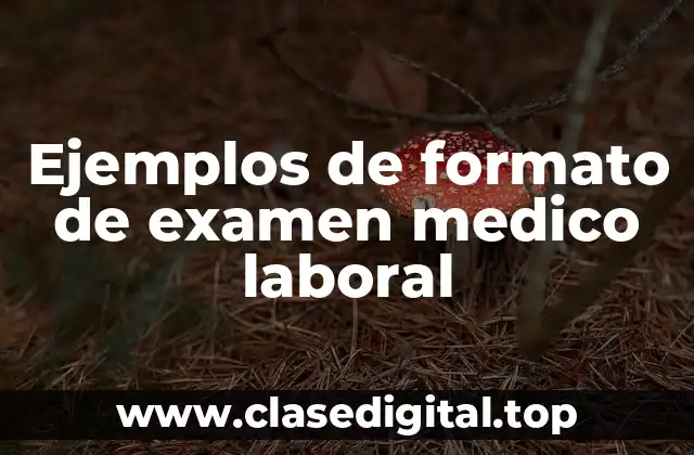 Ejemplos de formato de examen medico laboral