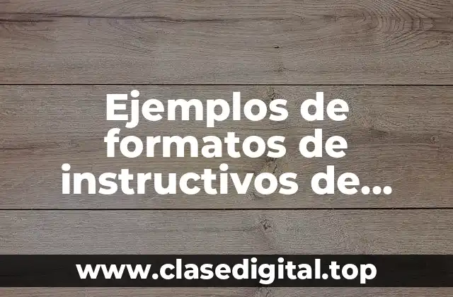 Ejemplos de formatos de instructivos de trabajo