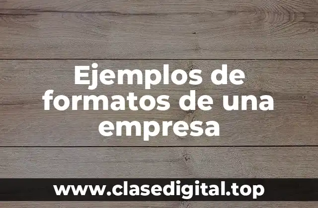 Ejemplos de formatos de una empresa