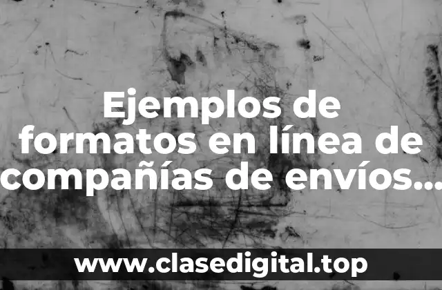 Ejemplos de formatos en línea de compañías de envíos