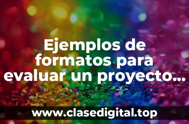 Ejemplos de formatos para evaluar un proyecto de español