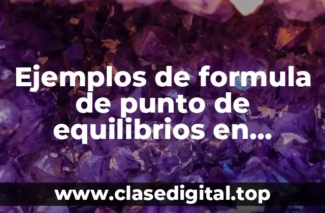 Ejemplos de formula de punto de equilibrios en unidades y Significado