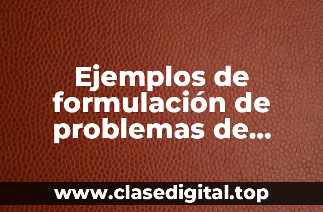 Ejemplos de formulación de problemas de investigación