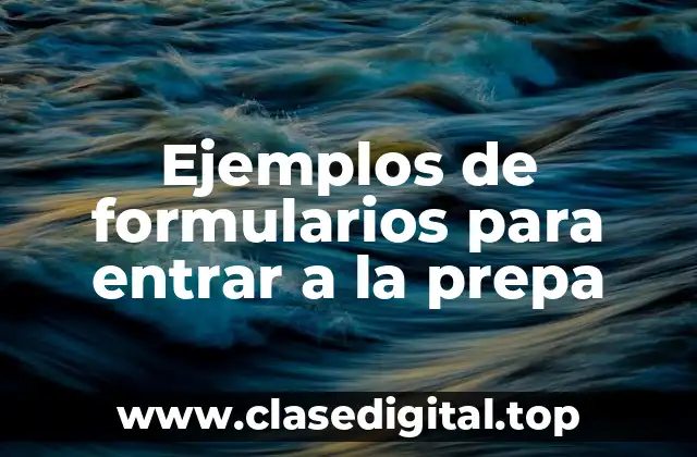 Ejemplos de formularios para entrar a la prepa