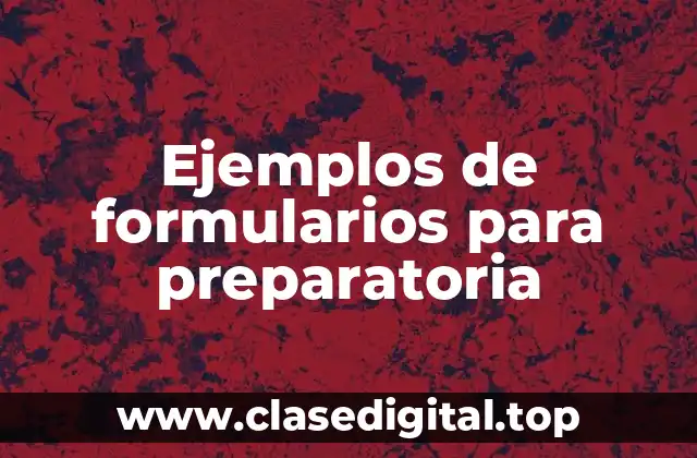 Ejemplos de formularios para preparatoria