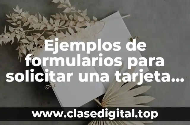 Ejemplos de formularios para solicitar una tarjeta de credito