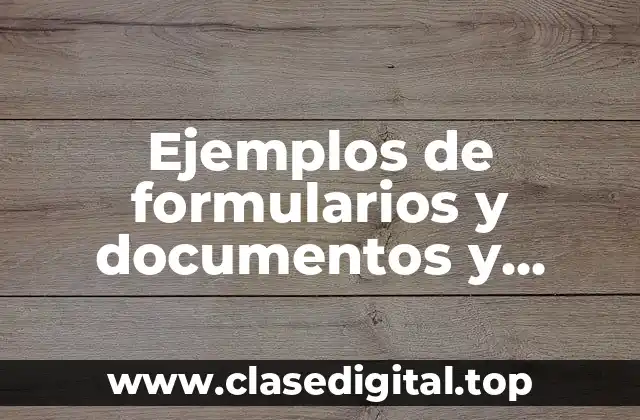 Ejemplos de formularios y documentos y Significado