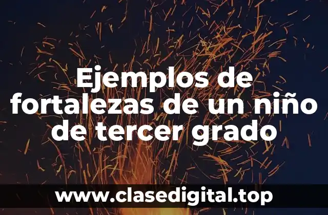 Ejemplos de fortalezas de un niño de tercer grado