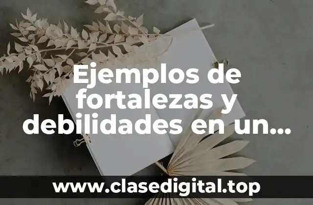 Ejemplos de fortalezas y debilidades en un equipo de trabajo