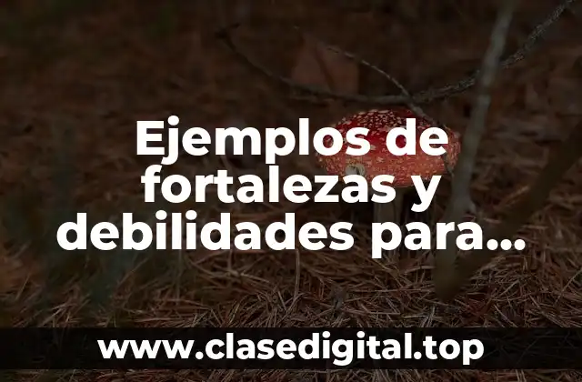 Ejemplos de fortalezas y debilidades para niños