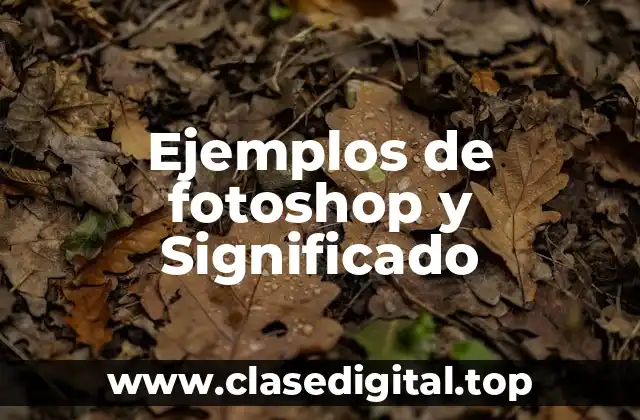 Ejemplos de fotoshop y Significado