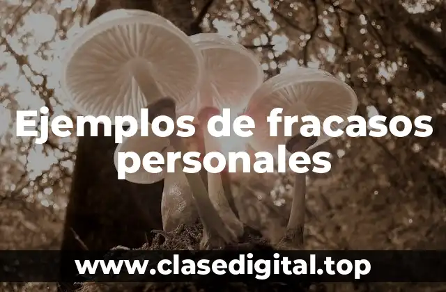 Ejemplos de fracasos personales