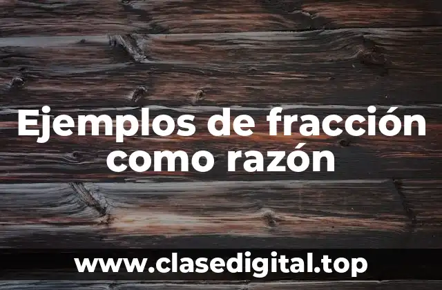 Ejemplos de fracción como razón