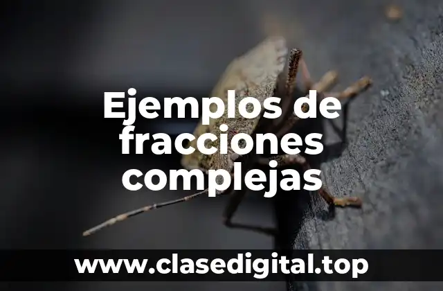 Ejemplos de fracciones complejas