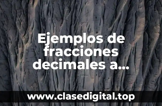 Ejemplos de fracciones decimales