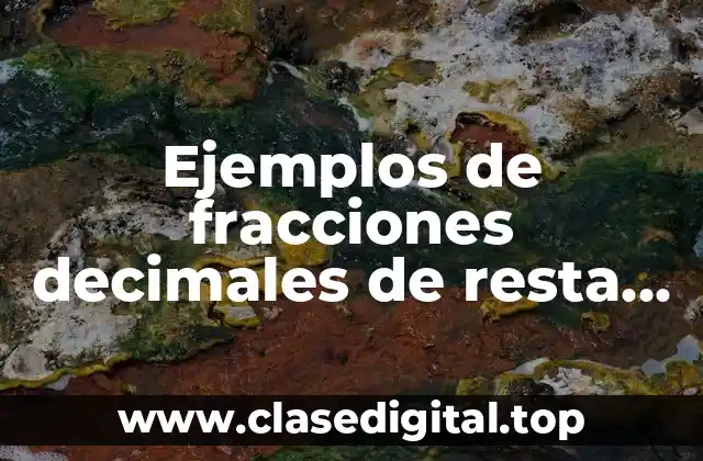 Ejemplos de fracciones decimales de resta en rectas numéricas