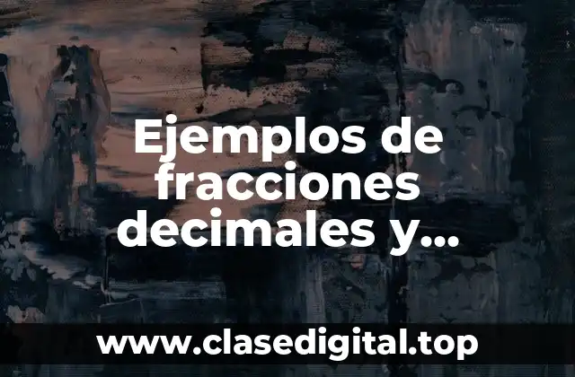 Ejemplos de fracciones decimales y números decimales secundaria primer año