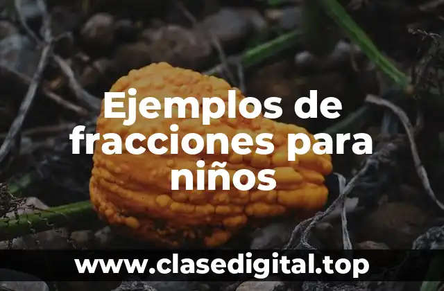 Ejemplos de fracciones para niños