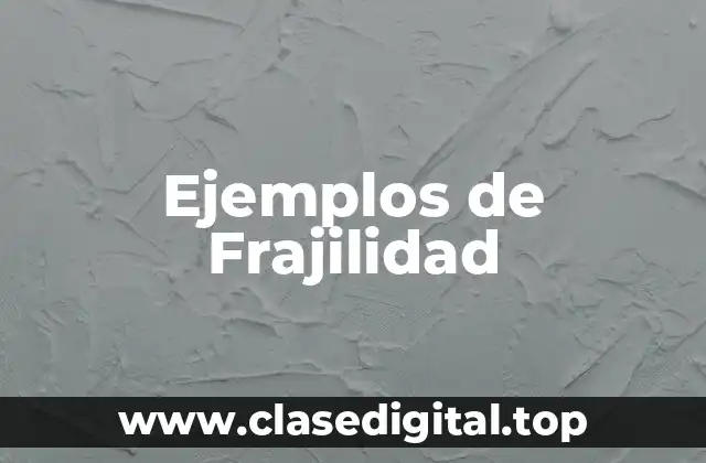 Ejemplos de Frajilidad