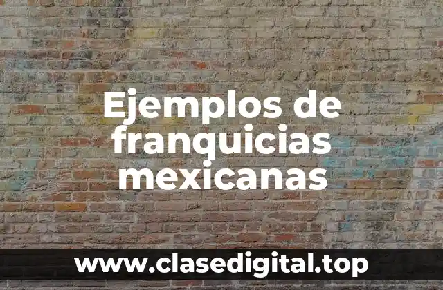 Ejemplos de franquicias mexicanas
