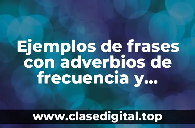 Ejemplos de frases con adverbios de frecuencia y Significado