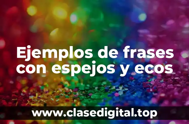 Ejemplos de frases con espejos y ecos