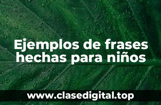 Ejemplos de frases hechas para niños
