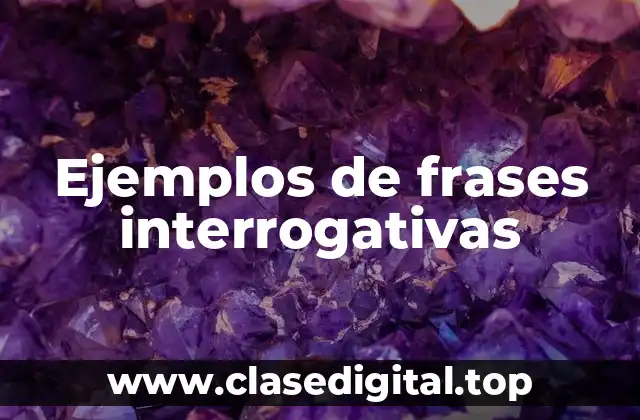 Ejemplos de frases interrogativas