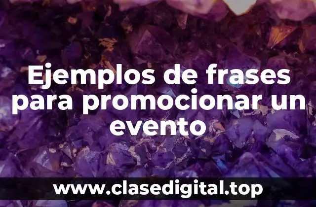 Ejemplos de frases para promocionar un evento