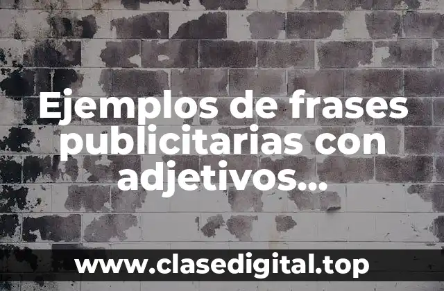 Ejemplos de frases publicitarias con adjetivos calificativos