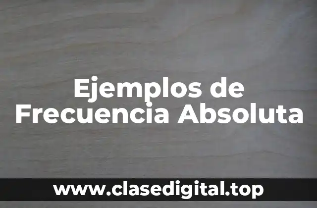 Ejemplos de Frecuencia Absoluta
