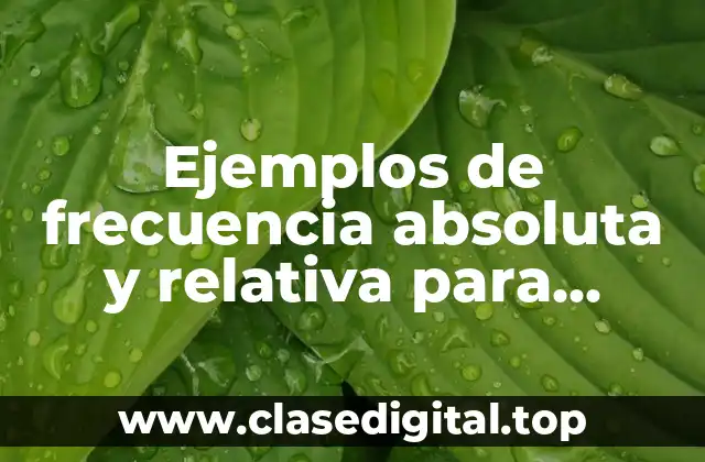 Ejemplos de frecuencia absoluta y relativa para primaria