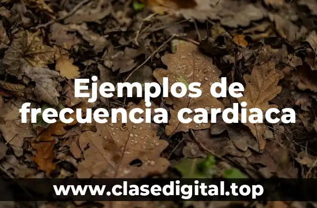 Ejemplos de frecuencia cardiaca