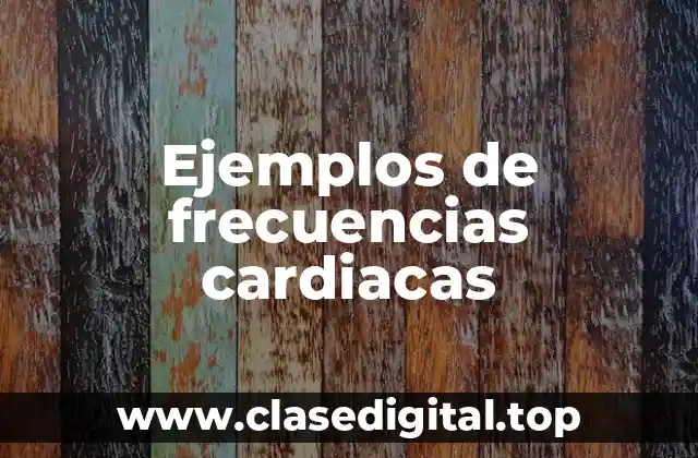 Ejemplos de frecuencias cardiacas