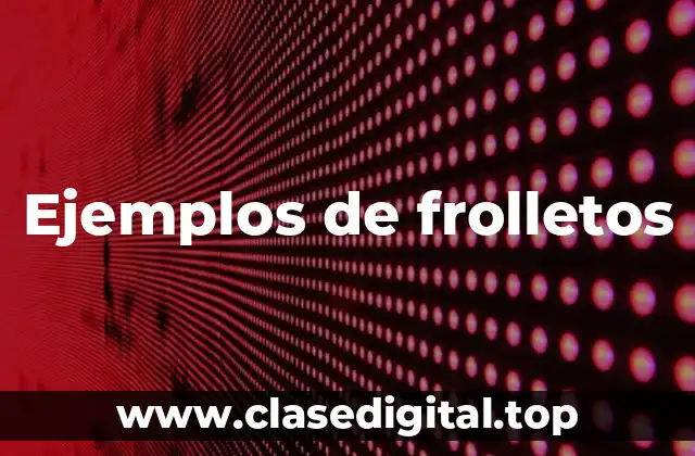 Ejemplos de frolletos