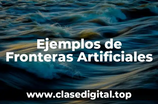 Ejemplos de Fronteras Artificiales