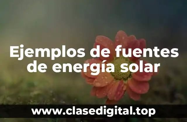 Ejemplos de fuentes de energía solar