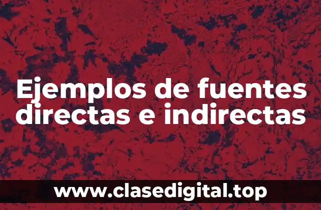 Ejemplos de fuentes directas e indirectas