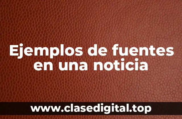 Ejemplos de fuentes en una noticia