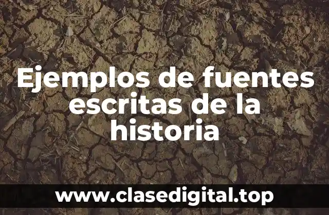 Ejemplos de fuentes escritas de la historia