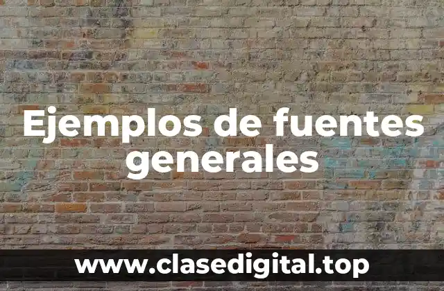 Ejemplos de fuentes generales