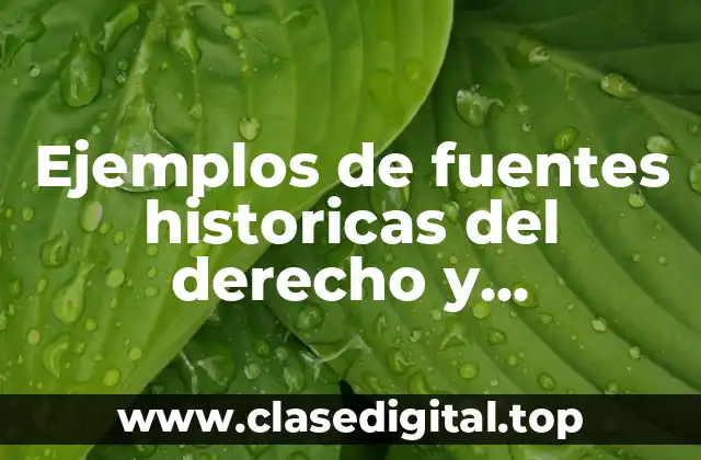 Ejemplos de fuentes históricas del derecho
