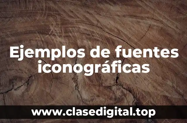 Ejemplos de fuentes iconográficas