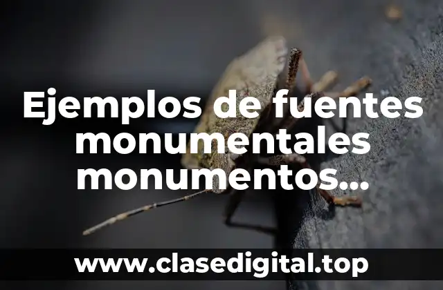 Ejemplos de fuentes monumentales monumentos artisticos del Ecuador y Significado