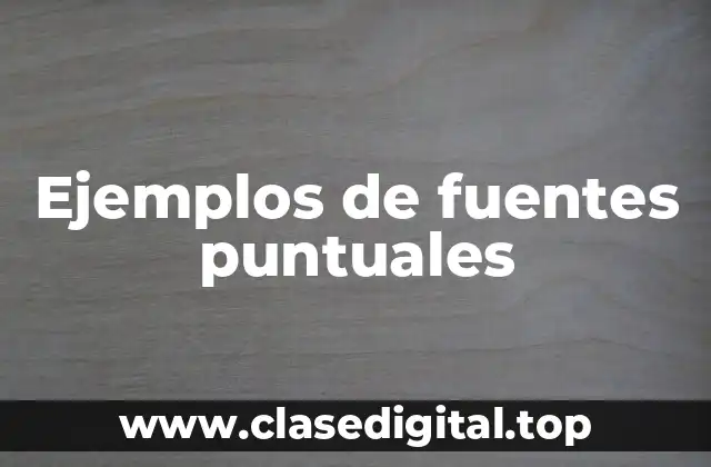 Ejemplos de fuentes puntuales